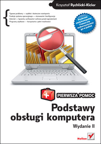 Podstawy obsługi komputera. Pierwsza pomoc. Wydanie II Krzysztof Rychlicki-Kicior - okładka książki