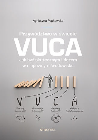 Przywództwo w świecie VUCA. Jak być skutecznym liderem w niepewnym środowisku Agnieszka Piątkowska - okładka audiobooks CD