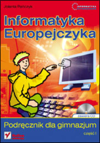 Okładka książki/ebooka Informatyka Europejczyka. Podręcznik dla gimnazjum. Część 1 (Stara podstawa programowa)