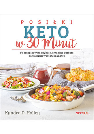 Posi�ki keto w 30 minut. 50 przepis�w na szybkie, smaczne i proste dania niskow�glowodanowe Kyndra Holley - ok�adka audiobooka MP3