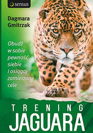 Trening Jaguara. Obudź w sobie pewność siebie i osiągaj zamierzone cele Dagmara Gmitrzak - okładka książki
