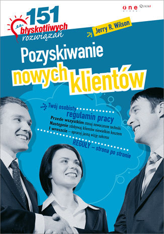 Okładka: Pozyskiwanie nowych klientów. 151 błyskotliwych rozwiązań