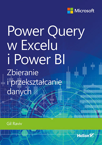 Power Query W Excelu I Power Bi Zbieranie I Przeksztalcanie Danych Ksiazka Ebook Gil Raviv Ksiegarnia Informatyczna Helion Pl