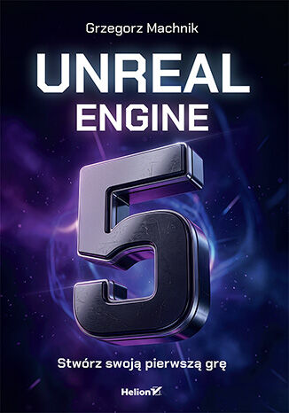 Okładka: Unreal Engine 5. Stwórz swoją pierwszą grę