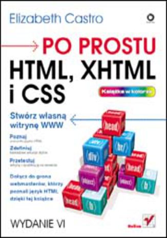 Po prostu HTML, XHTML i CSS. Wydanie VI Elizabeth Castro - okładka książki
