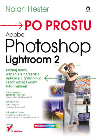 Po prostu Adobe Photoshop Lightroom 2 Nolan Hester - okładka książki