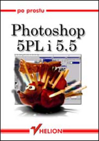Po prostu Photoshop 5 PL/5.5 Elaine Weinmann, Peter Lourekas - okładka książki