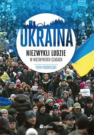 Ukraina. Niezwykli ludzie w niezwykłych czasach Piotr Pogorzelski - okładka audiobooks CD