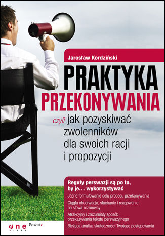 Praktyka przekonywania, czyli jak pozyskiwa zwolennikw dla swoich racji i propozycji Jarosaw Kordziski - okadka audiobooks CD