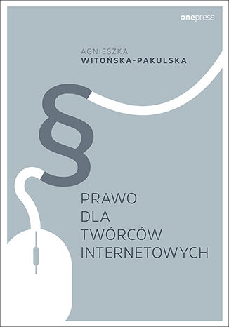Prawo dla twórców internetowych Agnieszka Witońska-Pakulska - okładka książki