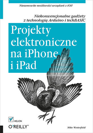 Okładka:Projekty elektroniczne na iPhone i iPad. Niekonwencjonalne gadżety z technologią Arduino i techBASIC 