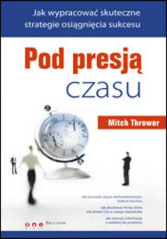 Okładka: Pod presją czasu. Jak wypracować skuteczne strategie osiągnięcia sukcesu