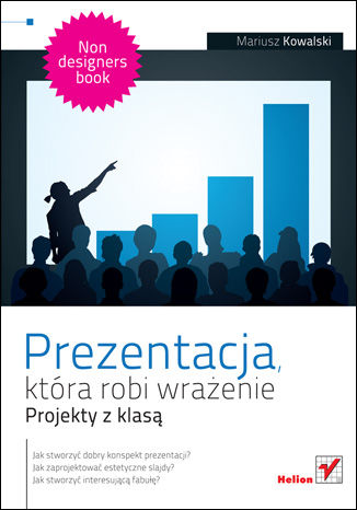 Okładka: Prezentacja, która robi wrażenie. Projekty z klasą