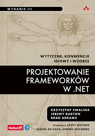 Projektowanie frameworków w .NET. Wytyczne, konwencje, idiomy i wzorce. Wydanie III