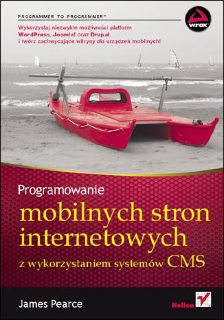 Programowanie mobilnych stron internetowych z wykorzystaniem systemów CMS James Pearce - okładka książki