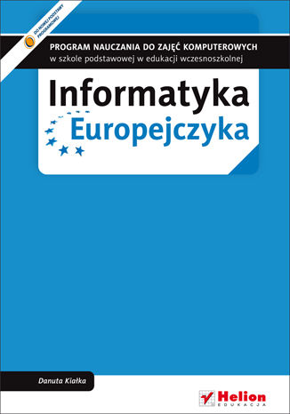 Okładka: Informatyka Europejczyka. Program nauczania do zajęć komputerowych w szkole podstawowej w edukacji wczesnoszkolnej (Wydanie II)
