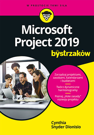 Microsoft Project 2019 dla bystrzaków Cynthia Snyder Dionisio - okładka ebooka