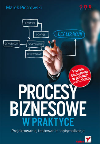 Procesy biznesowe w praktyce. Projektowanie, testowanie i optymalizacja Marek Piotrowski - okładka książki