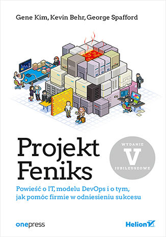 Ebook Projekt Feniks. Powieść o IT, modelu DevOps i o tym, jak pomóc firmie w odniesieniu sukcesu. Wydanie V - jubileuszowe