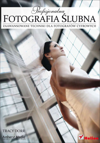 Okładka: Profesjonalna fotografia ślubna. Zaawansowane techniki dla fotografów cyfrowych