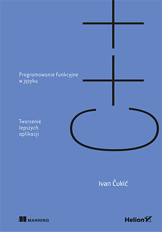 Programowanie funkcyjne w języku C++. Tworzenie lepszych aplikacji