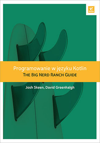 Programowanie w jzyku Kotlin. The Big Nerd Ranch Guide Josh Skeen, David Greenhalgh - okadka ebooka