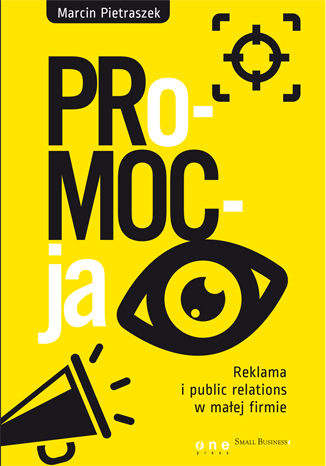PRo-MOC-ja. Reklama i public relations w małej firmie Marcin Pietraszek - okładka książki
