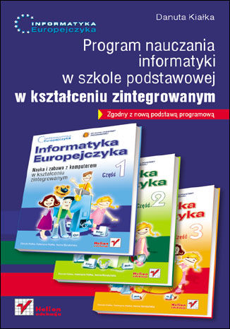 Informatyka Europejczyka. Program nauczania informatyki w szkole podstawowej w kształceniu zintegrowanym  Danuta Kiałka - okładka książki