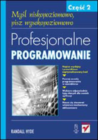 Okładka: Profesjonalne programowanie. Część 2. Myśl niskopoziomowo, pisz wysokopoziomowo