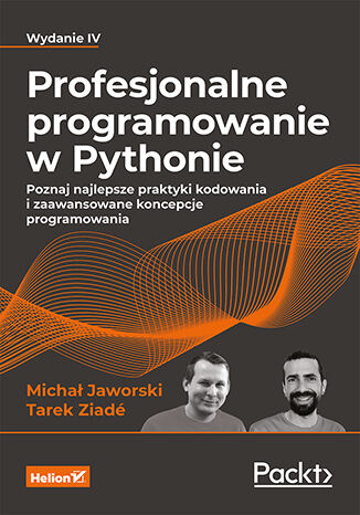 Okładka:Profesjonalne programowanie w Pythonie. Poznaj najlepsze praktyki kodowania i zaawansowane koncepcje programowania. Wydanie IV 