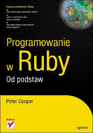 Programowanie w Ruby. Od podstaw Peter Cooper - okładka książki