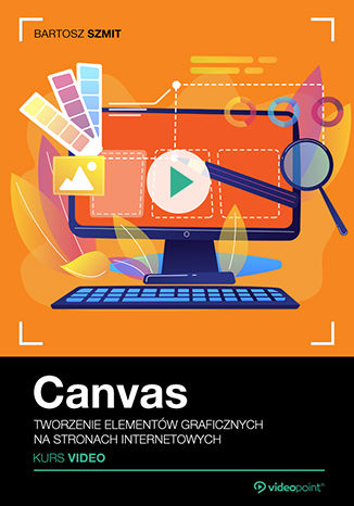Okładka książki/ebooka Canvas. Kurs video. Tworzenie elementów graficznych na stronach internetowych