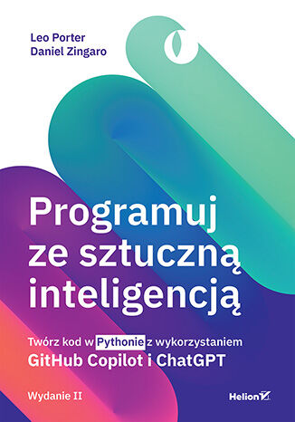 Okładka: Programuj ze sztuczną inteligencją. Twórz kod w Pythonie z wykorzystaniem GitHub Copilot i ChatGPT. Wydanie II