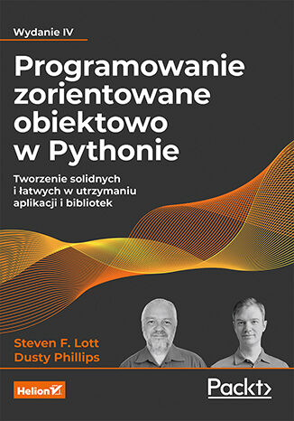 Okładka:Programowanie zorientowane obiektowo w Pythonie. Tworzenie solidnych i łatwych w utrzymaniu aplikacji i bibliotek. Wydanie IV 