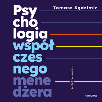 Psychologia współczesnego menedżera. Wydanie 3 rozszerzone
