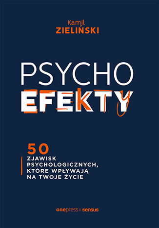 PSYCHOefekty. 50 zjawisk psychologicznych, które wpływają na Twoje życie Kamil Zieliński - okładka książki