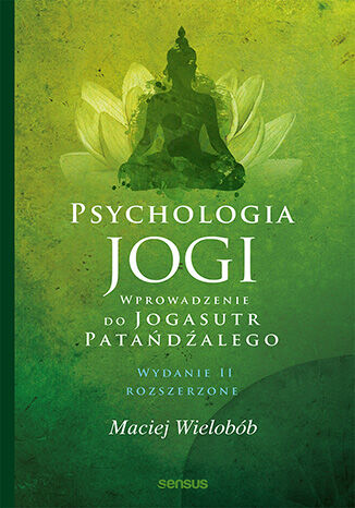 Psychologia jogi. Wprowadzenie do 'Jogasutr' Patańdźalego. Wydanie II rozszerzone Maciej Wielobób - okładka audiobooks CD