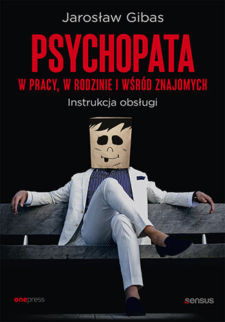 Psychopata w pracy, w rodzinie i wśród znajomych. Instrukcja obsługi Jarosław Gibas - okładka audiobooka MP3