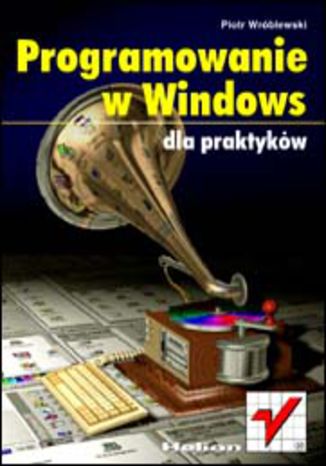 Programowanie w Windows dla praktyków Piotr Wróblewski - okładka książki