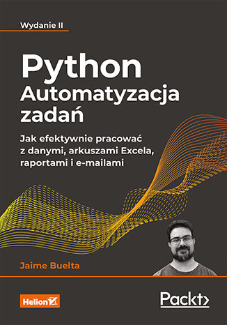 Python. Automatyzacja zadań. Jak efektywnie pracować z danymi, arkuszami Excela, raportami i e-mailami. Wydanie II