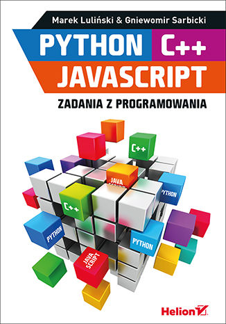Python, C++, JavaScript. Zadania z programowania Marek Luliński, Gniewomir Sarbicki - okładka książki