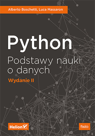 Python. Podstawy nauki o danych. Wydanie II Alberto Boschetti, Luca Massaron - okładka książki