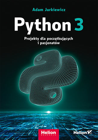 Python 3. Projekty dla początkujących i pasjonatów Adam Jurkiewicz - okładka audiobooks CD