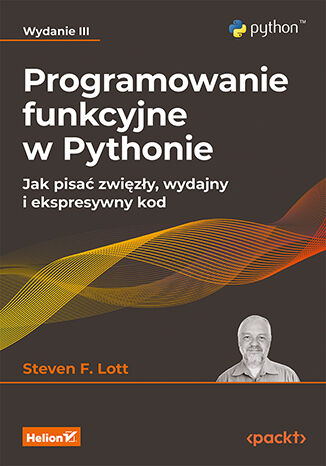 Okładka:Programowanie funkcyjne w Pythonie. Jak pisać zwięzły, wydajny i ekspresywny kod. Wydanie III 