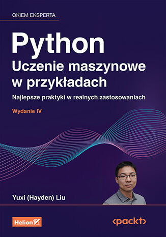 Okładka: Python. Uczenie maszynowe w przykładach. Najlepsze praktyki w realnych zastosowaniach. Wydanie IV