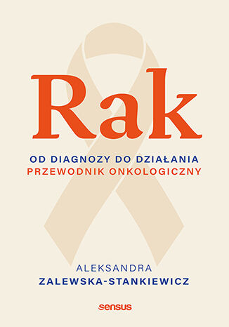 Okładka: Rak. Od diagnozy do działania. Przewodnik onkologiczny