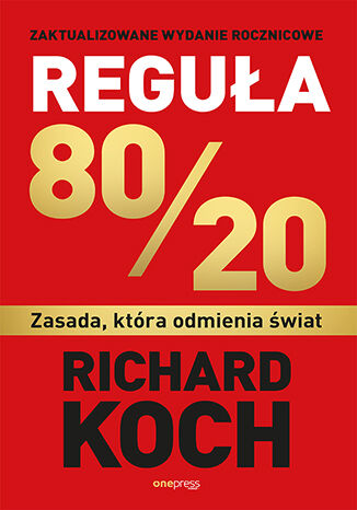 Reguła 80/20. Zasada, która odmienia świat Richard Koch - okładka książki