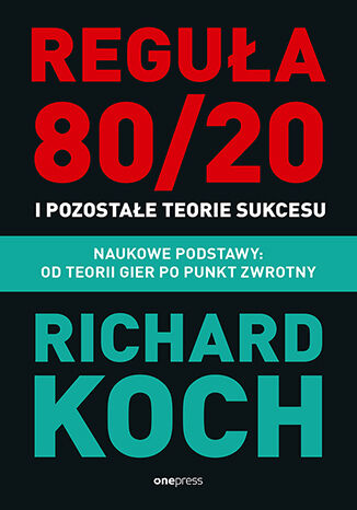 Okładka: Reguła 80/20 i pozostałe teorie sukcesu. Naukowe podstawy: od teorii gier po punkt zwrotny