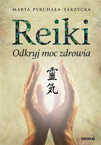 Okładka książki Reiki. Odkryj moc zdrowia