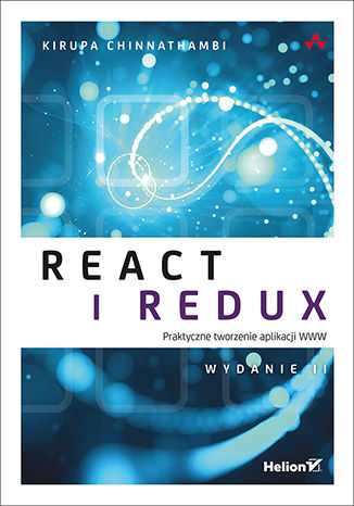 React i Redux. Praktyczne tworzenie aplikacji WWW. Wydanie II